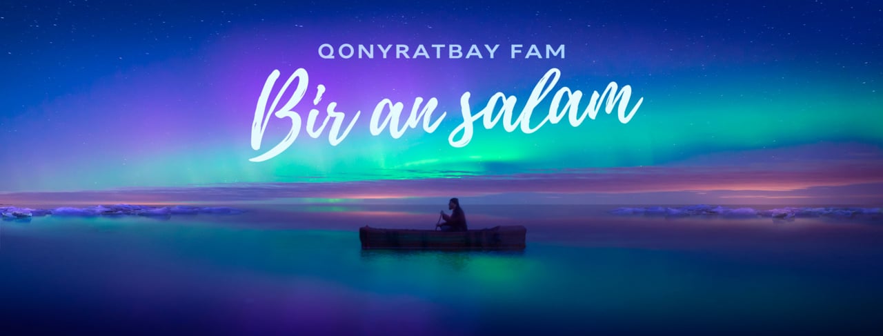Qonyratbay Fam - Bir An Salam (A Song To Sing)