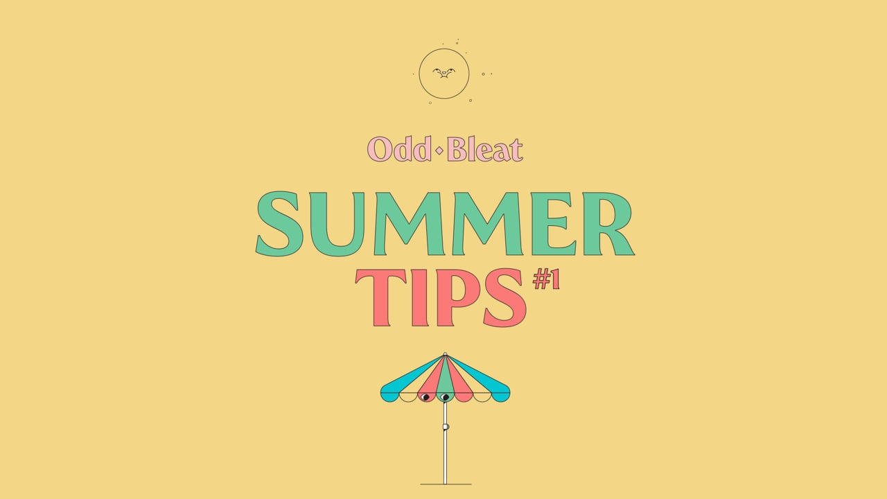 "SUMMER TIPS" by ODD BLEAT for ODD BLEAT