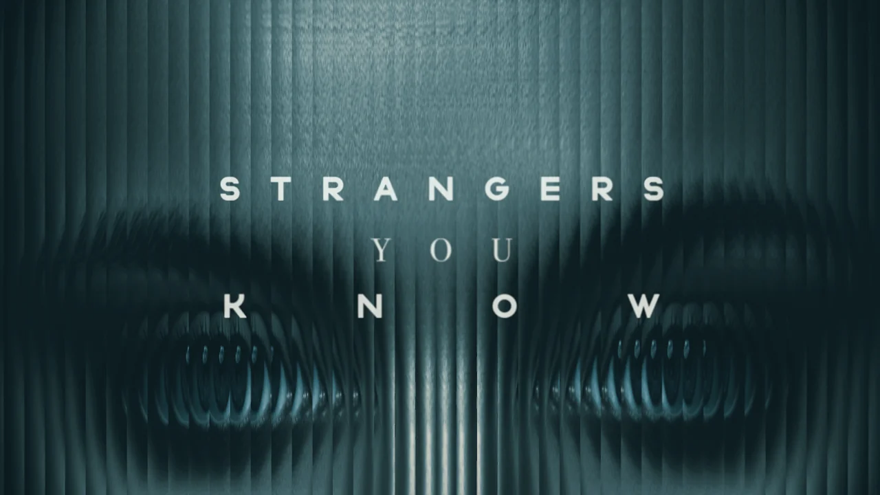 STRANGERS YOU KNOW | title sequence