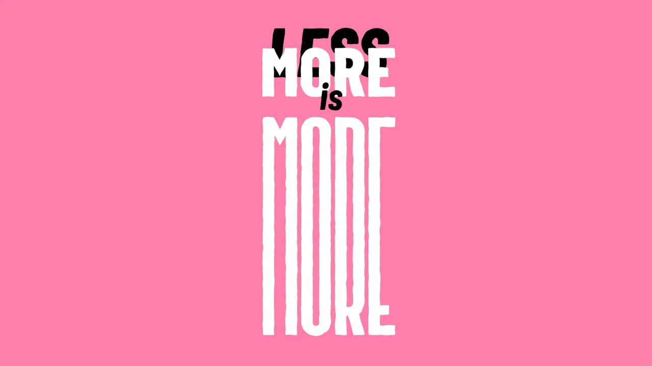 MORE IS MORE