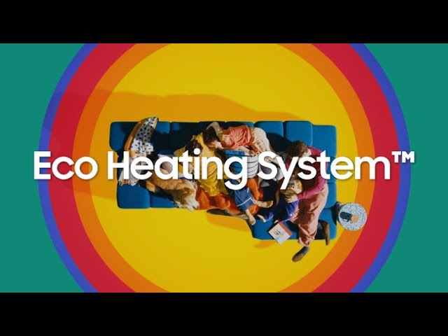 Eco Heating System™: Stronger. Quieter. Greener. │ Samsung