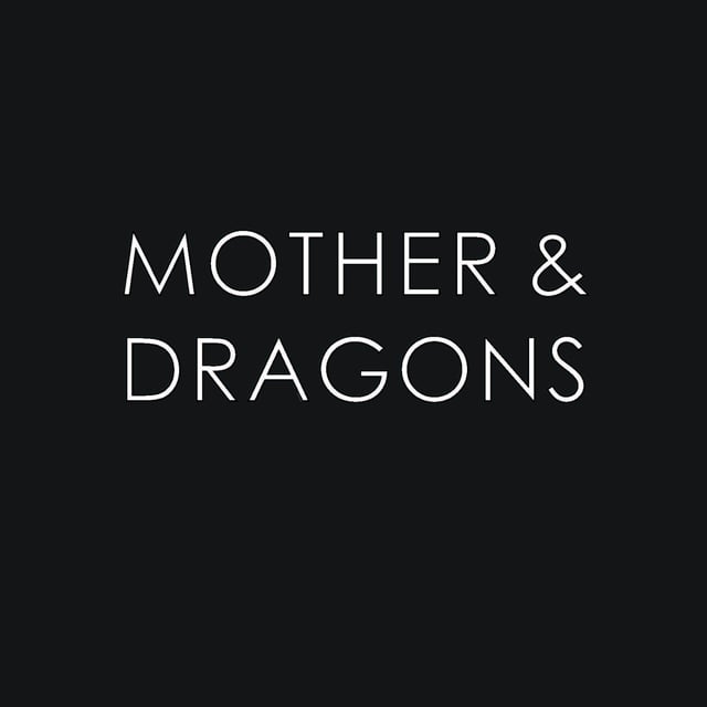 Mother & Dragons