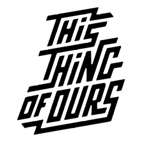 This Thing of Ours